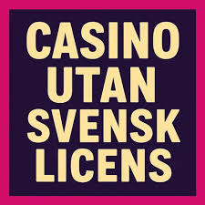 Casinon utan Svensk Licens Din Guide till de Bästa Alternativen
